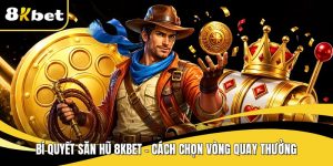 Bí quyết săn hũ 8KBET