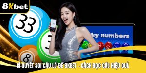 Bí quyết soi cầu lô đề 8KBET