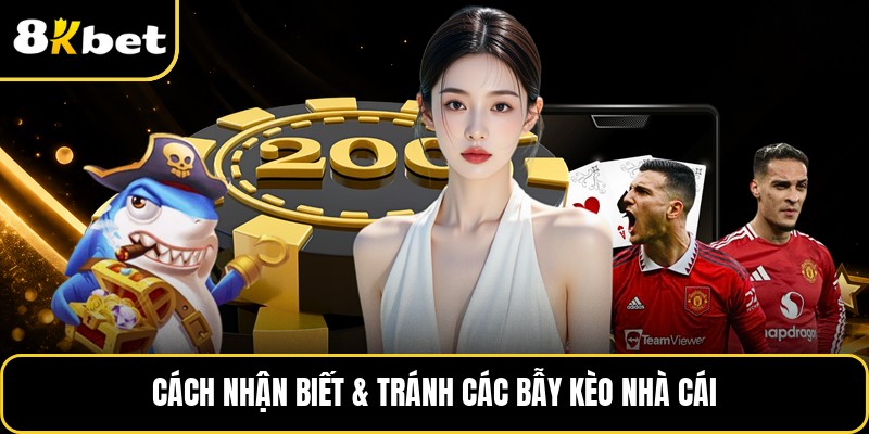 Cách nhận biết & tránh các bẫy kèo nhà cái