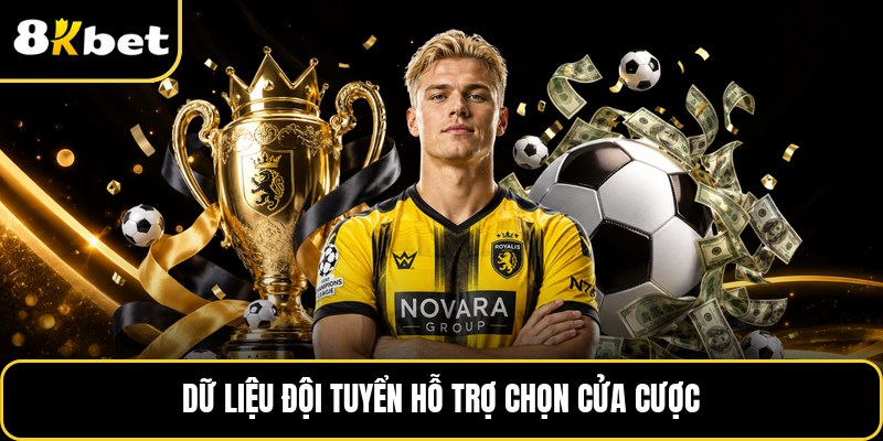 Dữ liệu đội tuyển hỗ trợ chọn cửa cược