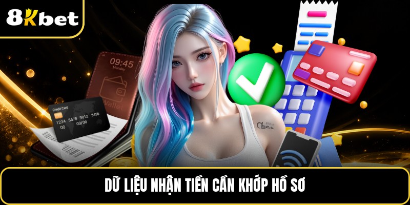 Dữ liệu nhận tiền cần khớp hồ sơ