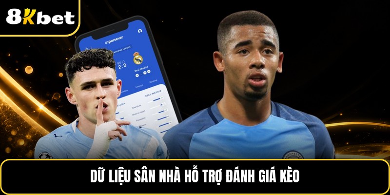 Dữ liệu sân nhà hỗ trợ đánh giá kèo