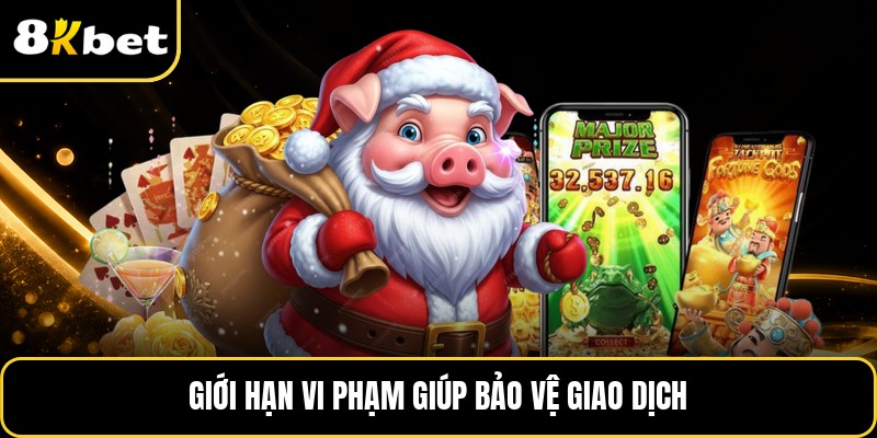 Giới hạn vi phạm giúp bảo vệ giao dịch
