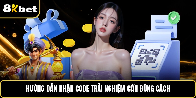 Hướng dẫn nhận code trải nghiệm cần đúng cách