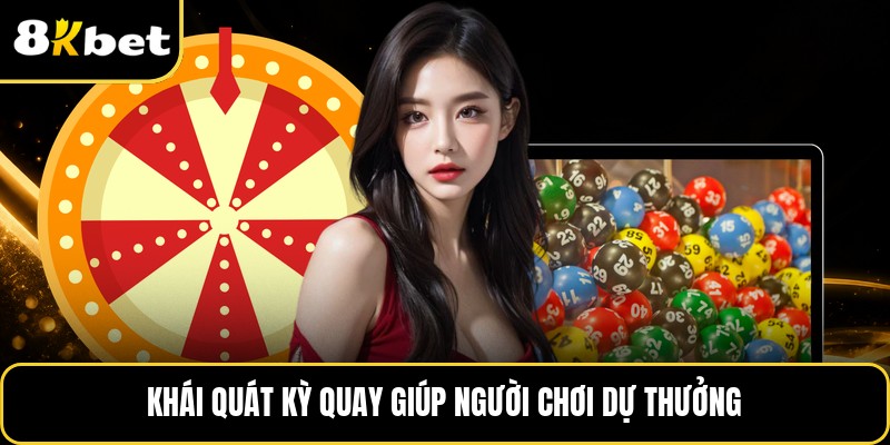 Khái quát kỳ quay giúp người chơi dự thưởng