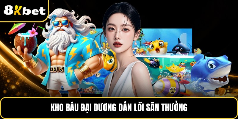 Kho báu đại dương dẫn lối săn thưởng