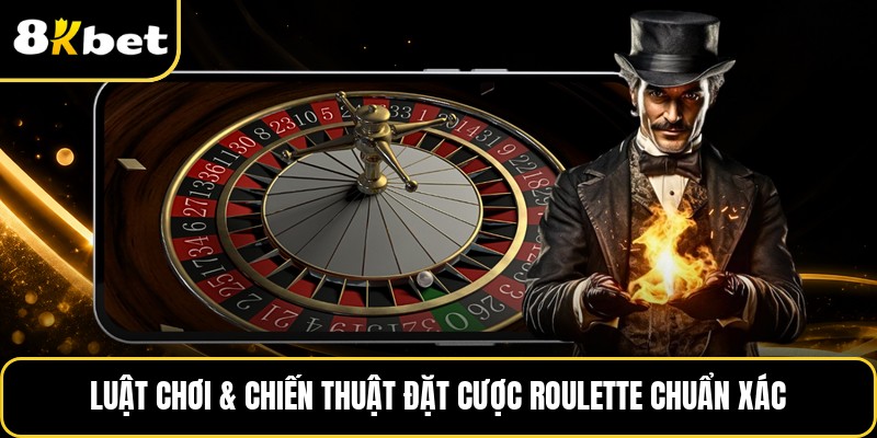 Luật chơi & chiến thuật đặt cược roulette chuẩn xác