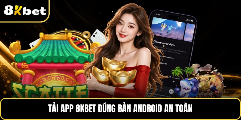 Tải app 8KBET đúng bản Android an toàn
