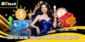 Tham gia chương trình đại lý 8KBET